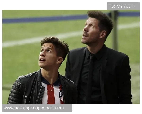 西蒙尼强调朱利亚诺独立身份球场上没有父子之分